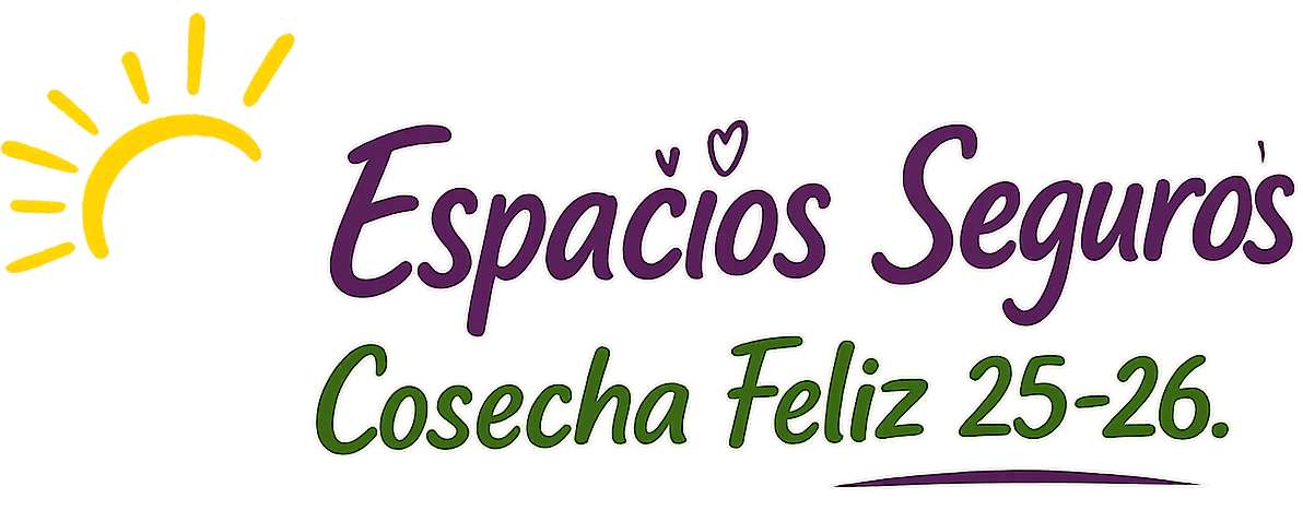 Espacios Seguros · Cosecha Feliz 2025–2026